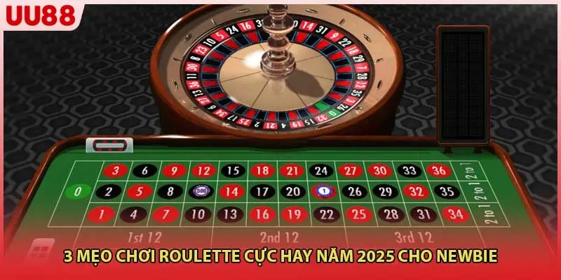 3 mẹo chơi roulette cực hay năm 2025 cho newbie